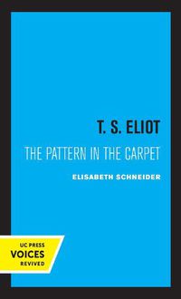 Cover image for T. S. Eliot: The Pattern in the Carpet