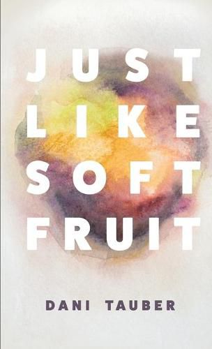 Cover image for Just Like Soft Fruit