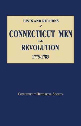 Cover image for Lists and Returns of Connecticut Men in the Revolution, 1775-1783