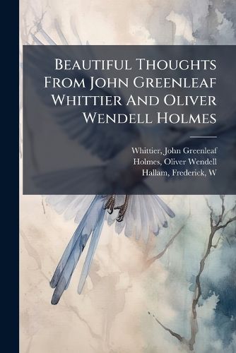 Cover image for Beautiful Thoughts from John Greenleaf Whittier and Oliver Wendell Holmes