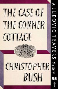 Cover image for The Case of the Corner Cottage: A Ludovic Travers Mystery