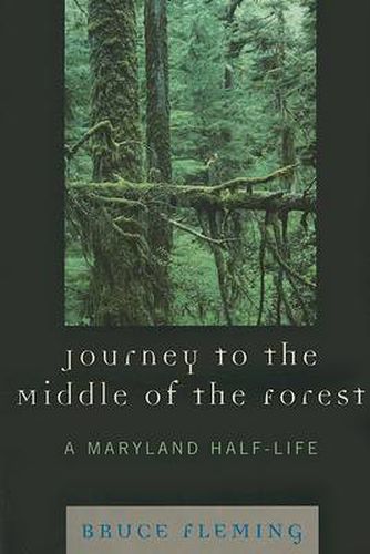 Cover image for Journey to the Middle of the Forest: A Maryland Half-Life