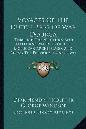 Cover image for Voyages of the Dutch Brig of War Dourga: Through the Southern and Little-Known Parts of the Moluccan Archipelago, and Along the Previously Unknown Southern Coast of New Guinea (1840)