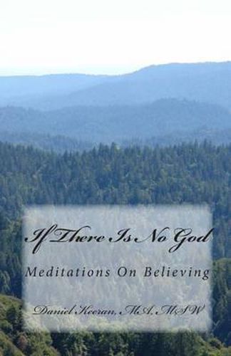 Cover image for If There Is No God: Meditations On Believing