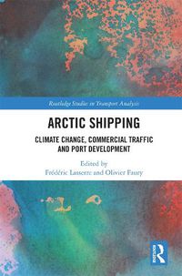 Cover image for Arctic Shipping: Climate Change, Commercial Traffic and Port Development