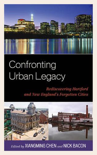 Confronting Urban Legacy: Rediscovering Hartford and New England's Forgotten Cities