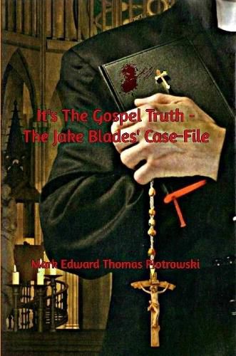 It's the Gospel Truth - The Jake Blades' Case-File