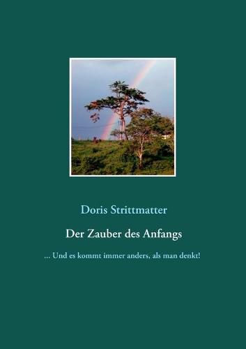 Cover image for Der Zauber des Anfangs: ... Und es kommt immer anders, als man denkt!