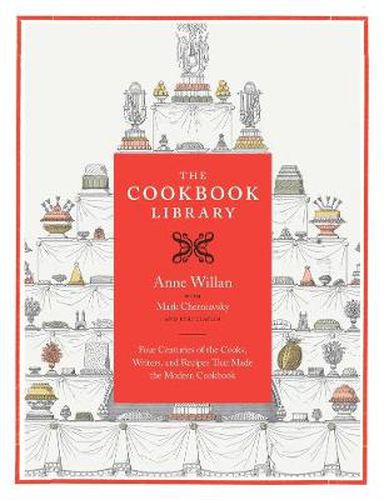 The Cookbook Library: Four Centuries of the Cooks, Writers, and Recipes That Made the Modern Cookbook