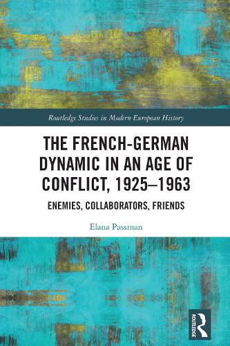 Cover image for The French-German Dynamic in an Age of Conflict, 1925-1963