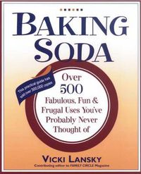 Cover image for Baking Soda: Over 500 Fabulous, Fun, and Frugal Uses You'Ve Probably Never Thought of