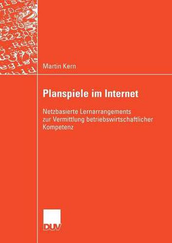 Cover image for Planspiele Im Internet: Netzbasierte Lernarrangements Zur Vermittlung Betriebswirtschaftlicher Kompetenz