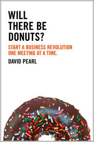 Cover image for Will there be Donuts?: Start a Business Revolution One Meeting at a Time