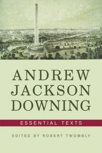 Cover image for Andrew Jackson Downing: Essential Texts