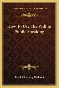 Cover image for How to Use the Will in Public Speaking