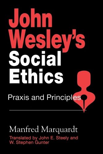 Cover image for John Wesley's Social Ethics: Praxis and Principles