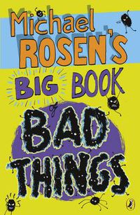 Cover image for Michael Rosen's Big Book of Bad Things