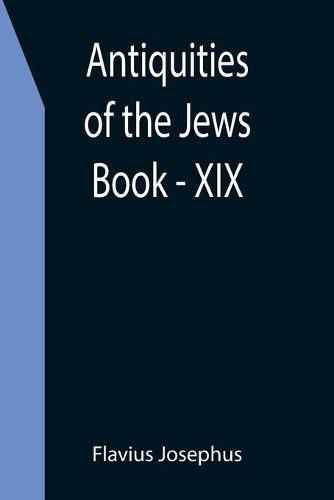 Cover image for Antiquities of the Jews; Book - XIX