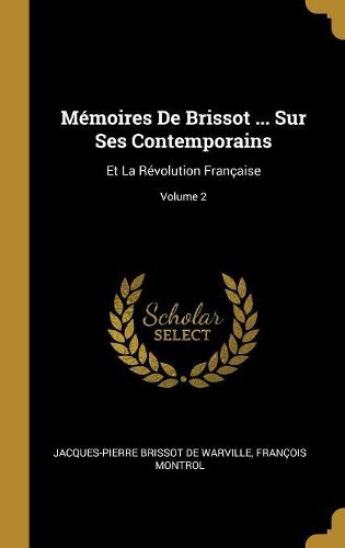 Cover image for Memoires De Brissot ... Sur Ses Contemporains