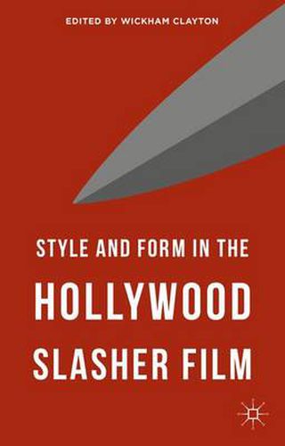 Cover image for Style and Form in the Hollywood Slasher Film