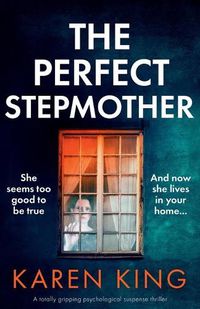 Cover image for The Perfect Stepmother: A totally gripping psychological suspense thriller