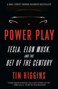 Cover image for Power Play: Tesla, Elon Musk, and the Bet of the Century