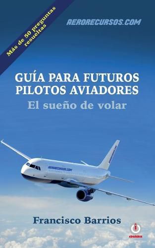 Cover image for Guia Para Futuros Pilotos Aviadores: El Sueno de Volar