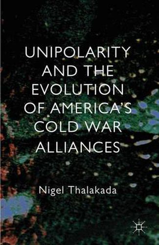 Cover image for Unipolarity and the Evolution of America's Cold War Alliances