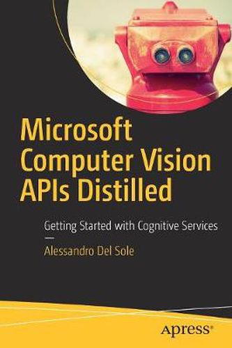 Cover image for Microsoft Computer Vision APIs Distilled: Getting Started with Cognitive Services