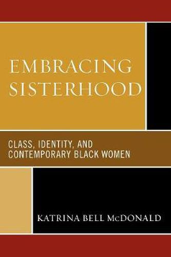 Cover image for Embracing Sisterhood: Class, Identity, and Contemporary Black Women