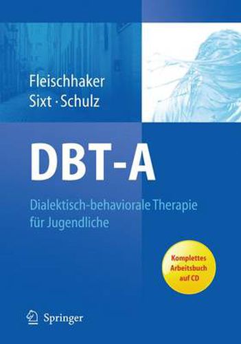 Cover image for DBT-A: Dialektisch-behaviorale Therapie fur Jugendliche: Ein Therapiemanual mit Arbeitsbuch auf CD