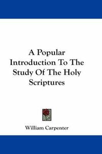 Cover image for A Popular Introduction to the Study of the Holy Scriptures