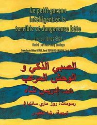 Cover image for Le Petit garcon intelligent et la terrible et dangereuse bete: Edition bilingue francais-arabe