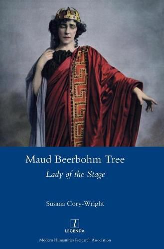 Maud Beerbohm Tree: Lady of the Stage