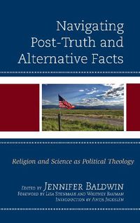 Cover image for Navigating Post-Truth and Alternative Facts: Religion and Science as Political Theology