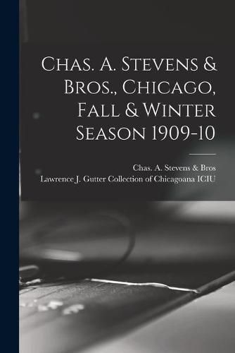 Cover image for Chas. A. Stevens & Bros., Chicago, Fall & Winter Season 1909-10