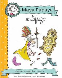 Cover image for Maya Papaya Se Disfraza