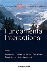 Cover image for Fundamental Interactions - Proceedings Of The 23rd Lake Louise Winter Institute 2008