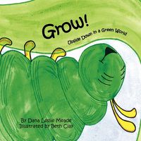 Cover image for Grow!: Upside Down in a Green World