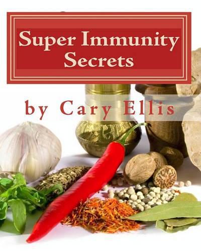 Cover image for Super Immunity Secrets: Powerful Immune Protective Herbs and Spices - Lean Healthy Everyday Fare