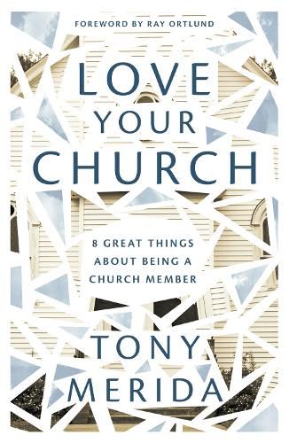 Love Your Church: 8 Great Things About Being a Church Member