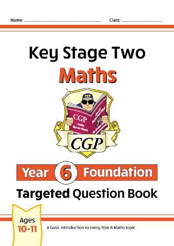 New KS2 Maths Targeted Question Book: Year 6 Foundation