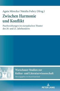 Cover image for Zwischen Harmonie und Konflikt: Paarbeziehungen im europaeischen Theater des 20. und 21. Jahrhunderts