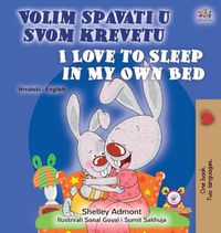 Cover image for I Love to Sleep in My Own Bed (Croatian English Bilingual Children's Book)