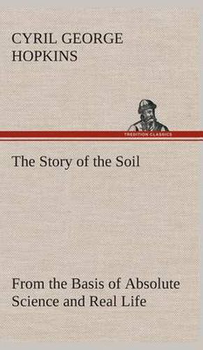 Cover image for The Story of the Soil from the Basis of Absolute Science and Real Life,