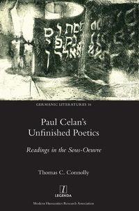 Cover image for Paul Celan's Unfinished Poetics: Readings in the Sous-Oeuvre