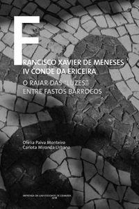 Cover image for Francisco Xavier de Meneses IV Conde Da Ericeira: O Raiar Das  luzes  Entre Fastos Barrocos