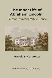 Cover image for The Inner Life of Abraham Lincoln