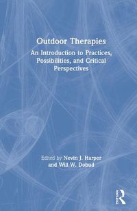 Cover image for Outdoor Therapies: An Introduction to Practices, Possibilities, and Critical Perspectives