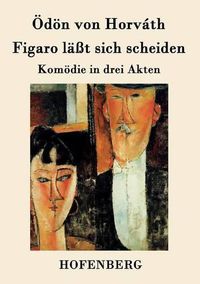 Cover image for Figaro lasst sich scheiden: Komoedie in drei Akten